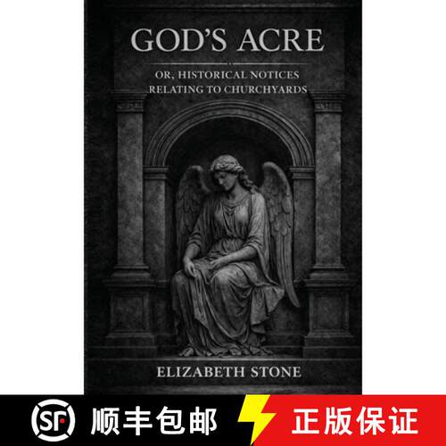 【3-4周达】God's Acre; or, Historical Notices Relating to Churchyards [9782925611547]