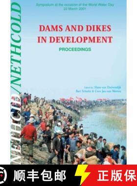 【3-4周达】Dams and Dikes in Development: Proceedings of the Symposium, World Water Day, 22 March 2001 [9789058095411]