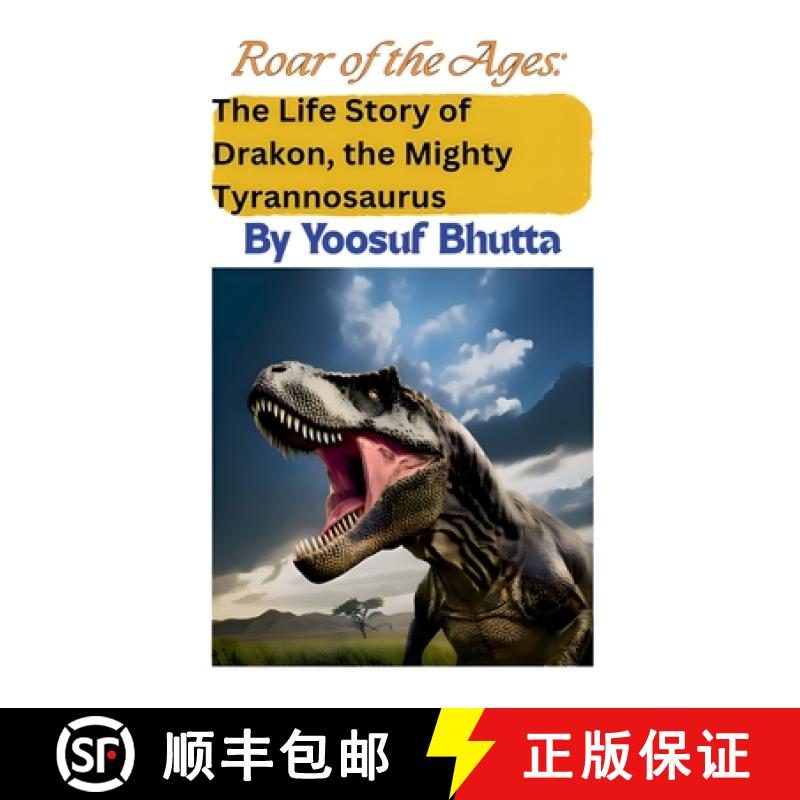 【3-4周达】Roar of the Ages: The Life Story of Drakon, the Mighty Tyrannosaurus [9798230386568]
