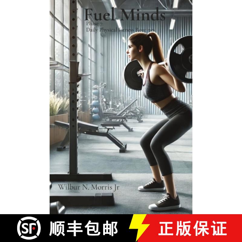 【2-3周达】Fuel Minds: Phase 7:  Daily Physical Fitness Routines [9798330225330]