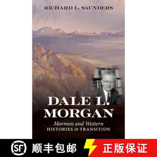【3-4周达】精装 Dale L. Morgan – Mormon and Western Histories in Transition [9781647691202]