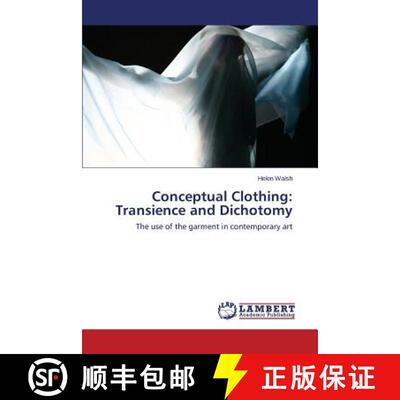 【3-4周达】Conceptual Clothing: Transience and Dichotomy: The use of the garment in contemporary art ... [9783659745461]