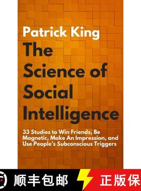 【3-4周达】The Science of Social Intelligence: 33 Studies to Win Friends, Be Magnetic, Make An Impres... [9781976461415]