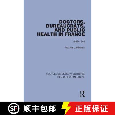 【3-4周达】Doctors, Bureaucrats, and Public Health in France 1888-1902: 1888-1902 [9781138394292]