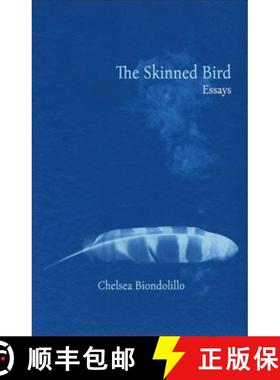 【3-4周达】The Skinned Bird: Essays [9781732325111]