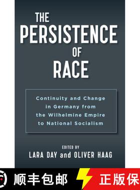 【3-4周达】The Persistence of Race: Continuity and Change in Germany from the Wilhelmine Empire to Na... [9781805393344]
