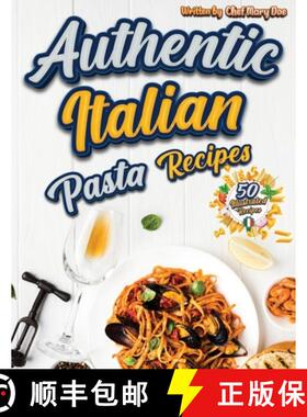 【3-4周达】Authentic Italian Pasta Recipes Cookbook: Discover the Essence of Italian Cuisine with Tra... [9781803973951]