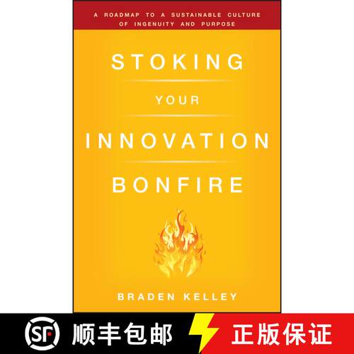 【3-4周达】精装 Stoking Your Innovation Bonfire: A Roadmap To A Sustainable Culture Of Ingenuity And ... [9780470621677]