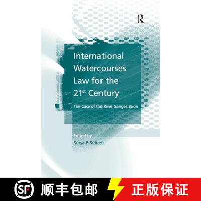 【3-4周达】International Watercourses Law for the 21st Century : The Case of the River Ganges Basin [9781138254008]