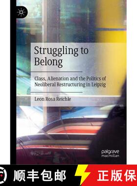 【3-4周达】Struggling to Belong: Class, Alienation and The Politics of Neoliberal Restructuring in Le... [9783031968662]