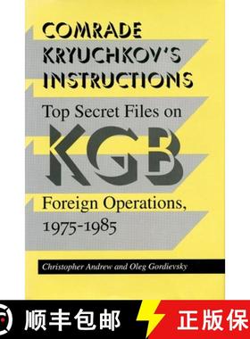 【3-4周达】Comrade Kryuchkov's Instructions: Top Secret Files on KGB Foreign Operations, 1975-1985 [9780804722285]