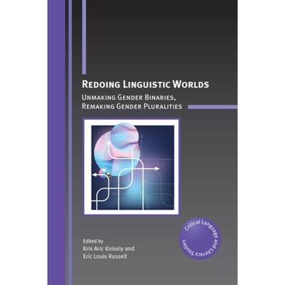 【4周达】Redoing Linguistic Worlds : Unmaking Gender Binaries, Remaking Gender Pluralities [9781800415096]