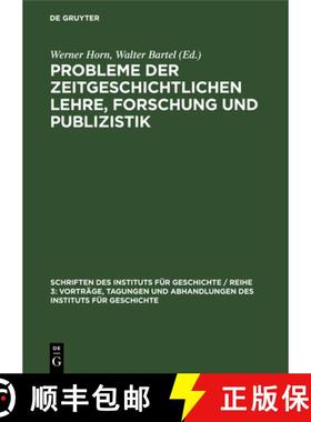 预订 Probleme Der Zeitgeschichtlichen Lehre, Forschung Und Publizistik: Bericht Über Die Erste Arbei... [9783112568477]