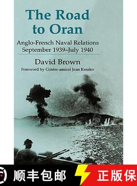 【3-4周达】The Road to Oran: Anglo-French Naval Relations, September 1939-July 1940 [9780714654614]