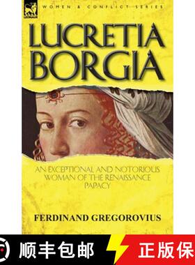 【3-4周达】Lucretia Borgia: an Exceptional and Notorious Woman of the Renaissance Papacy [9780857068088]