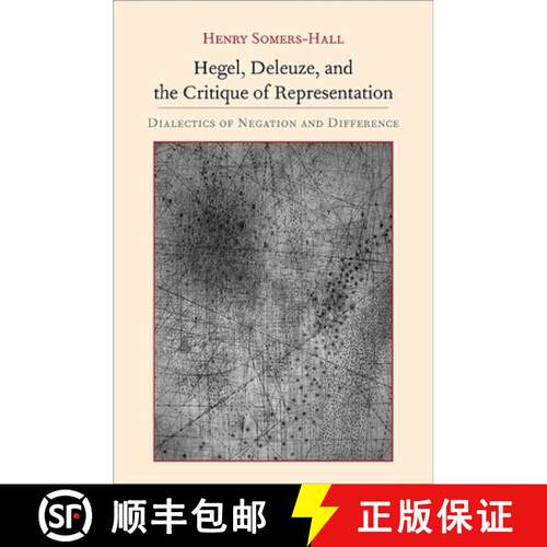 【3-4周达】精装 Hegel, Deleuze, and the Critique of Representation : Dialectics of Negation and Diffe... [9781438440095]
