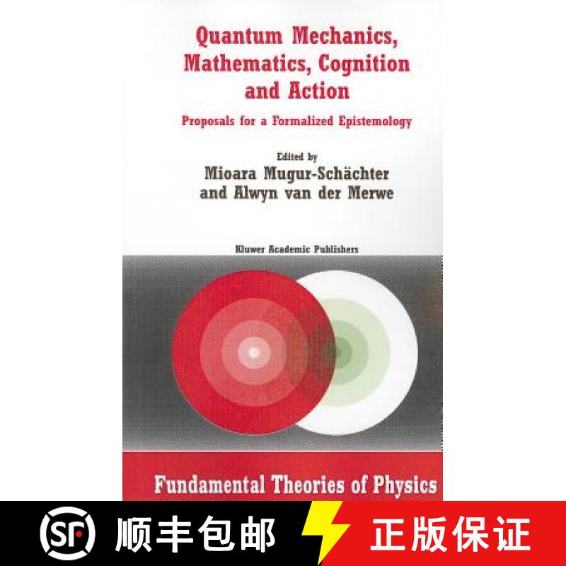 【3-4周达】Quantum Mechanics, Mathematics, Cognition and Action : Proposals for a Formalized Epistemo... [9789048162192]