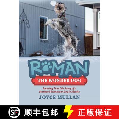 【3-4周达】Roman the Wonder Dog: Amazing True Life Story of a Standard Schnauzer Dog in Alaska [9781665730112]