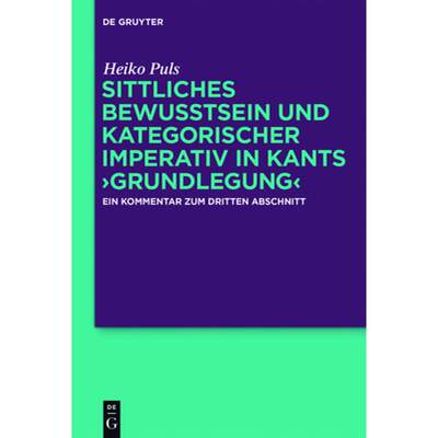 预订 Sittliches Bewusstsein Und Kategorischer Imperativ in Kants ＞Grundlegung: Ein Kommentar Zum Dri... [9783110373745]