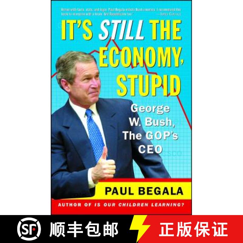【3-4周达】It's Still the Economy, Stupid: George W. Bush, the Gop's CEO (Original) [9780743246477]