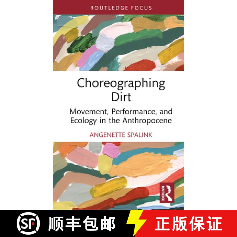 【3-4周达】Choreographing Dirt: Movement, Performance, and Ecology in the Anthropocene [9780367758400]