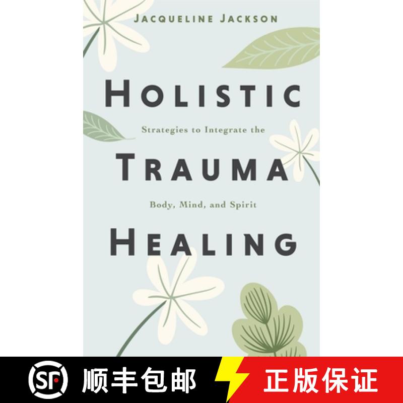 预订 Holistic Trauma Healing: Strategies to Integrate the Body, Mind, and Spirit [9780738779553]
