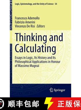 【3-4周达】Thinking and Calculating : Essays in Logic, Its History and Its Philosophical Applications... [9783030973025]