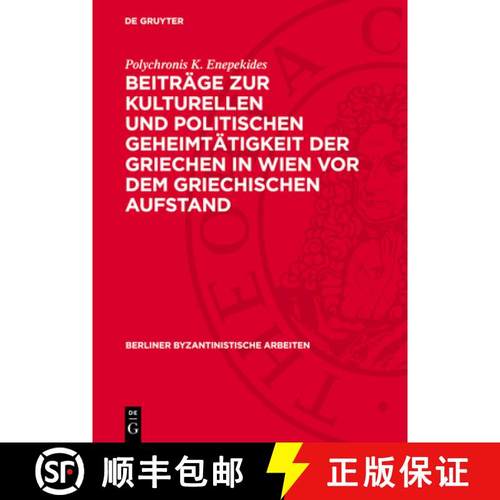 预订 Beiträge Zur Kulturellen Und Politischen Geheimtätigkeit Der Griechen in Wien VOR Dem Griechis... [9783112735480]