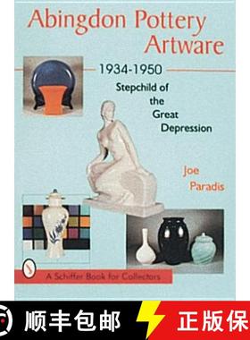 【3-4周达】Abingdon Pottery Artware 1934-1950: Stepchild of the Great Depression [9780764300561]