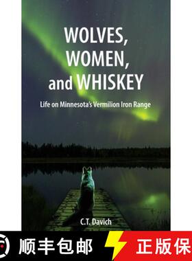 【3-4周达】Wolves, Women, and Whiskey: Life on Minnesota's Vermilion Iron Range [9798218553203]