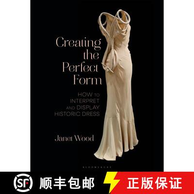 【3-4周达】Creating the Perfect Form : How to Interpret and Display Historic Dress [9781350328662]