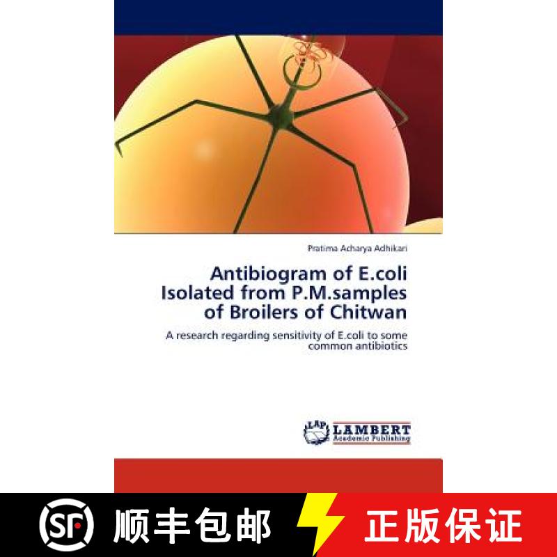 预订 Antibiogram of E.coli Isolated from P.M.samples of Broilers of Chitwan [9783845438283]
