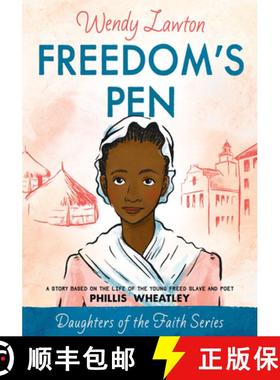 预订 Freedom's Pen: A Story Based on the Life of the Young Freed Slave and Poet Phillis Wheatley [9780802476395]