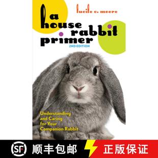 【3-4周达】A House Rabbit Primer, 2nd Edition : Understanding and Caring for Your Companion Rabbit [9781595801166]