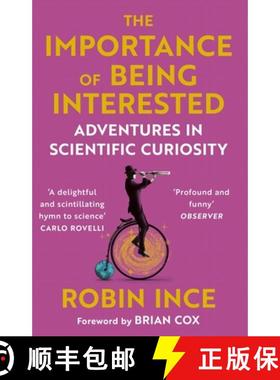 The Importance of Being Interested : Adventures in Scientific Curiosity [9781786492647]