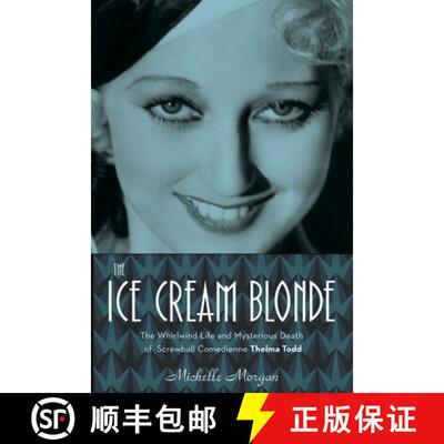 预订 The Ice Cream Blonde: The Whirlwind Life and Mysterious Death of Screwball Comedienne Thelma Todd [9781613730386]