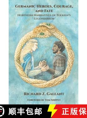 【3-4周达】Germanic Heroes, Courage, and Fate: Northern Narratives of J.R.R. Tolkien's Legendarium [9783905703498]