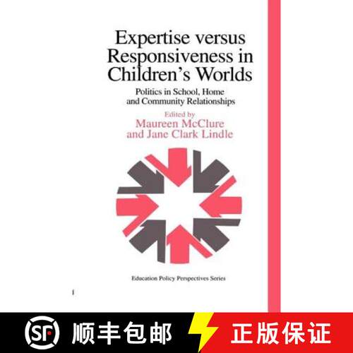 【3-4周达】Expertise Versus Responsiveness In Children's Worlds : Politics In School, Home And Commun... [9780750706681]