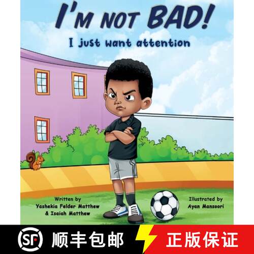【3-4周达】精装 I'm Not BAD! I Just Want Attention : An Inspiring Children's Book About Self-Esteem, ... [9798987248430]