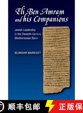 【3-4周达】Eli Ben Amram and His Companions: Jewish Leadership in the Eleventh-Century Mediterranean ... [9781845198336]