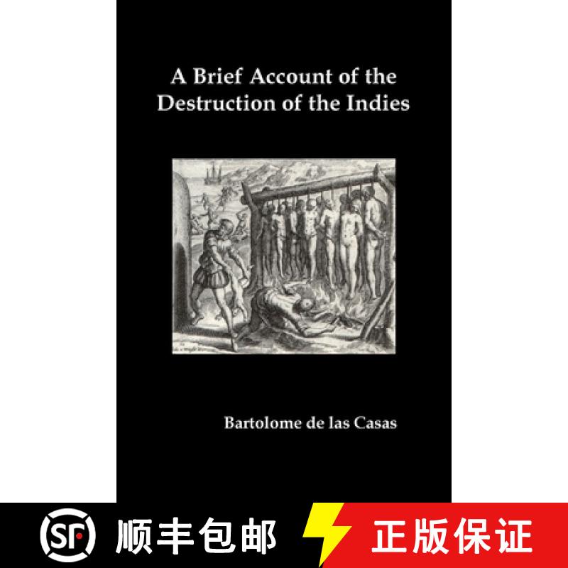 【3-4周达】A   Brief Account of the Destruction of the Indies, Or, a Faithful Narrative of the Horrid... [9781789432824]
