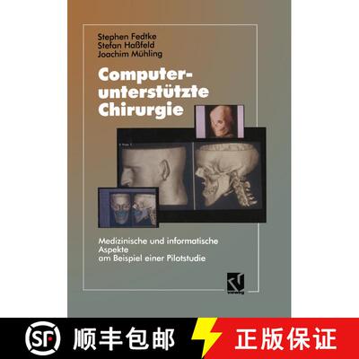 【3-4周达】Computerunterstützte Chirurgie: Medizinische und informatische Aspekte am Beispiel einer ... [9783663052388]