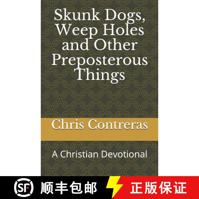 【3-4周达】Skunk Dogs, Weep Holes and Other Preposterous Things: A Christian Devotional [9780578452319]