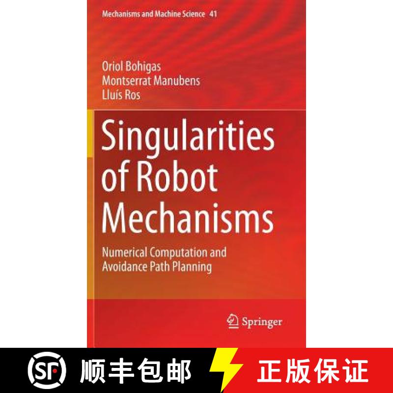 【4周达】Singularities of Robot Mechanisms : Numerical Computation and Avoidance Path Planning [9783319329208]