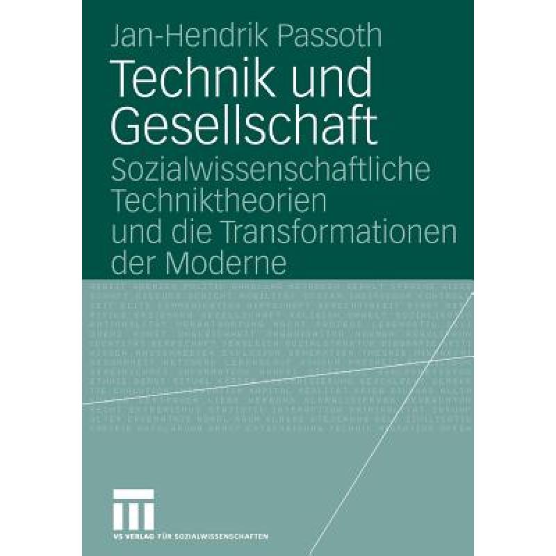 【4周达】Technik und Gesellschaft : Sozialwissenschaftliche Techniktheorien und die Transformationen ... [9783531155821] 书籍/杂志/报纸 科学技术类原版书 原图主图