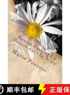 预订 Heaven: Pushing Up Daisies Ain't So Scary: A Lighthearted Look At A Serious Subject [9781942819080]