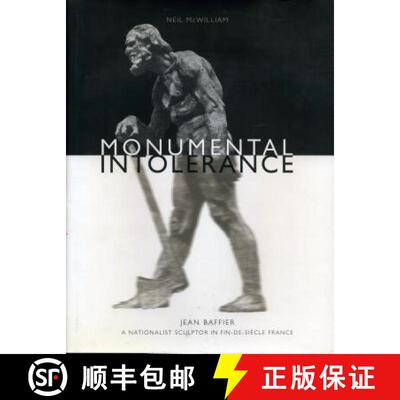 【3-4周达】精装 Monumental Intolerance: Jean Baffier, a Nationalist Sculptor in Fin-De-Siècle France [9780271019659]