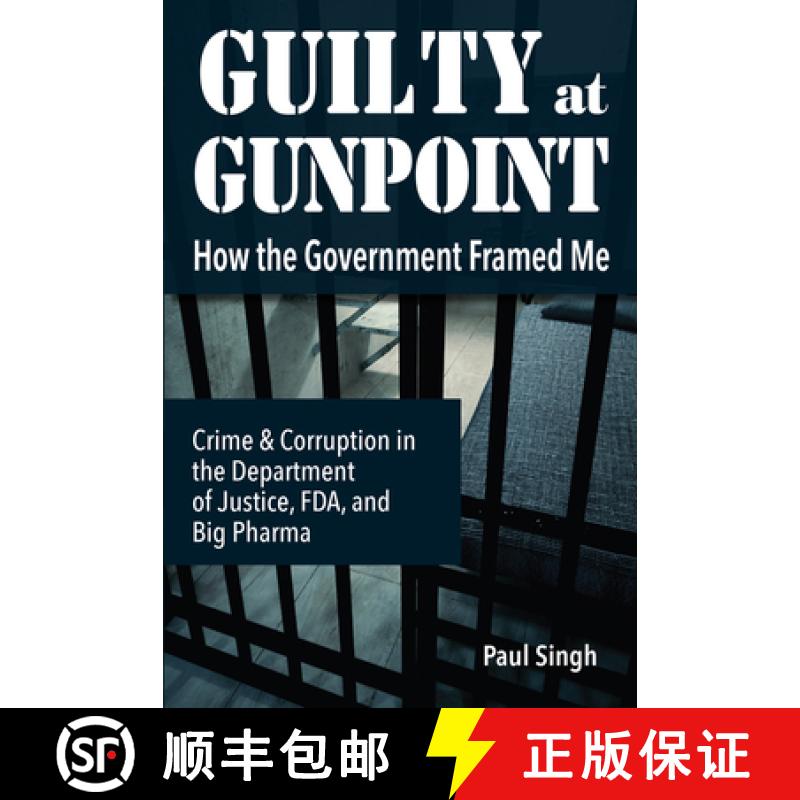 【3-4周达】Guilty at Gunpoint: How the Government Framed Me [9781949454062]