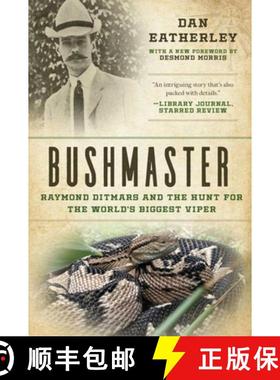 【3-4周达】Bushmaster: Raymond Ditmars and the Hunt for the World's Largest Viper [9781628727661]