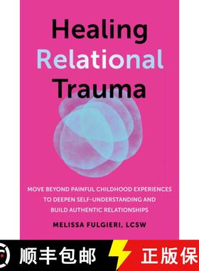 【3-4周达】Healing Relational Trauma: Move Beyond Painful Childhood Experiences to Deepen Self-Unders... [9781648484384]
